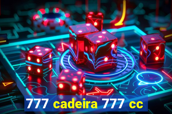 777 cadeira 777 cc